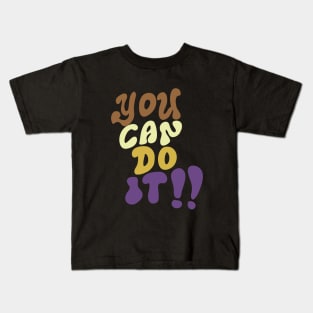 you can do it!! Kids T-Shirt